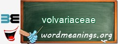 WordMeaning blackboard for volvariaceae